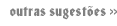 Outras Sugestões